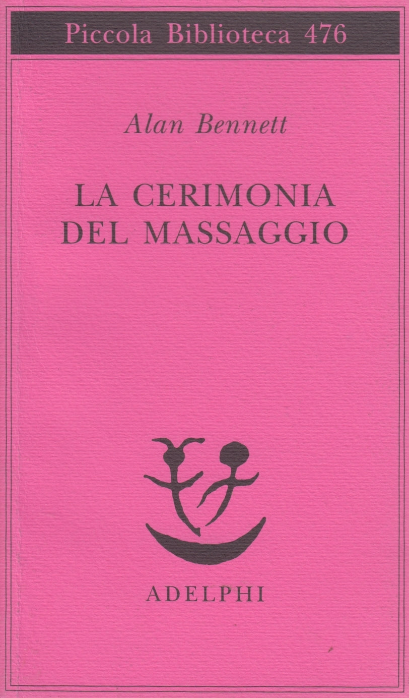 La cerimonia del massaggio - Alan Bennett - Adelphi Piccola Biblioteca - XFS