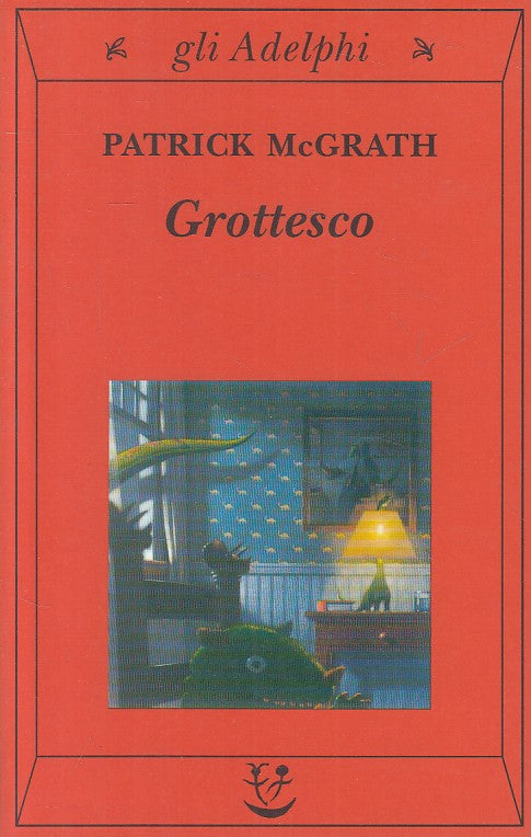 LN- GROTTESCO - PATRICK MCGRATH - ADELPHI -- 1a ED. - 2003 - B - YFS582