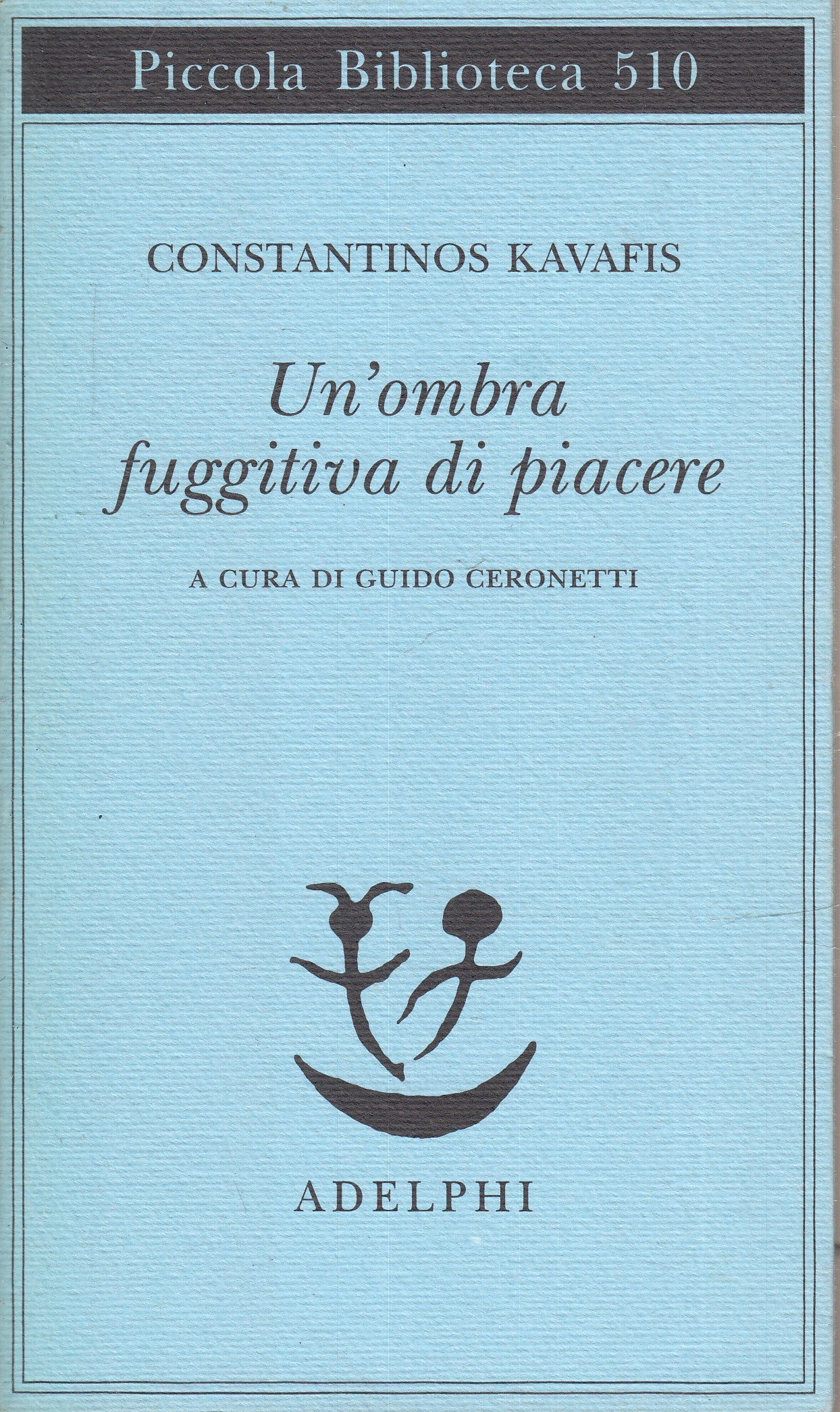 LS- UN'OMBRA FUGGITIVA DI PIACERE- KAVAFIS- ADELPHI- PICCOLA BIBL.- 2014- B- XFS