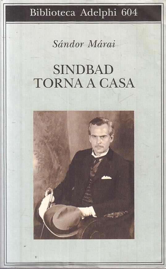 LN- SINDBAD TORNA A CASA - SANDOR MARAI - ADELPHI- BIBLIOTECA 604-- 2013- B- XTS