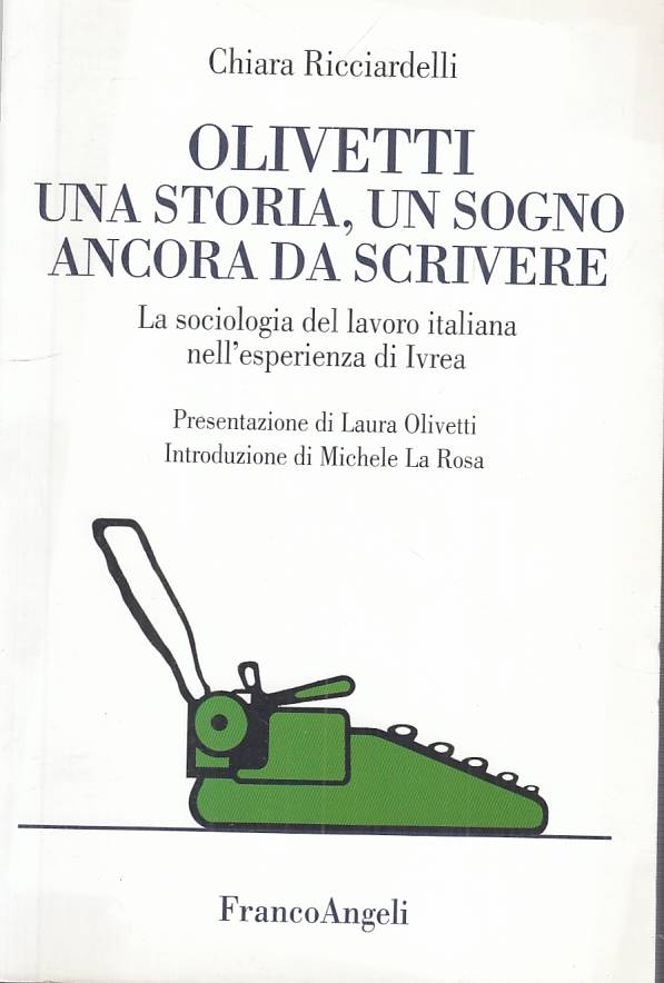 LS- OLIVETTI STORIA SOGNO ANCORA DA SCRIVERE-- FRANCO ANGELI--- 2001- B - YTS432