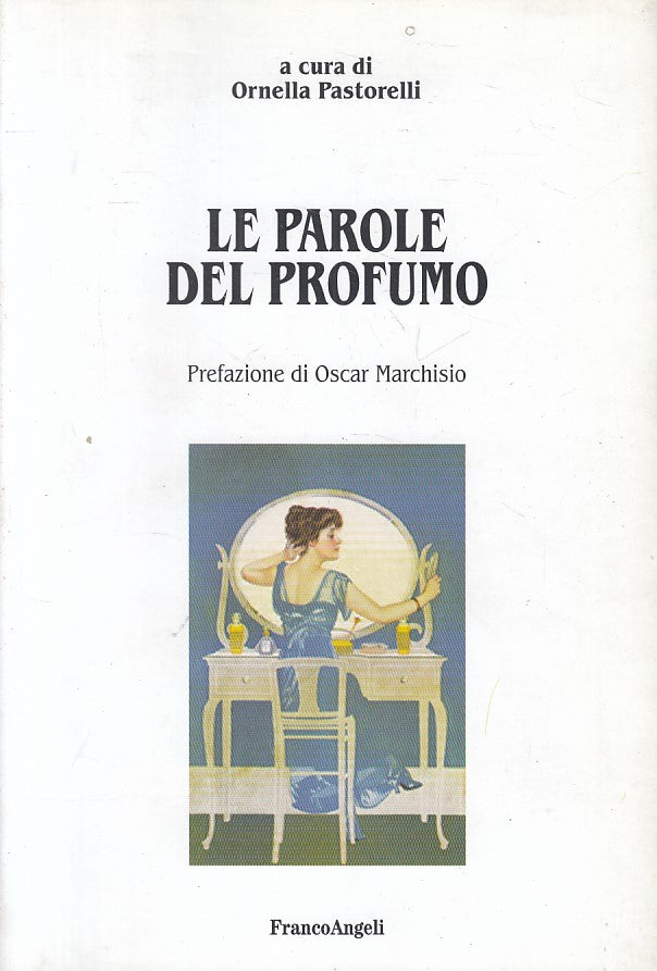 LS- LE PAROLE DEL PROFUMO - PASTORELLI - FRANCO ANGELLI --- 2002 - B - ZFS294
