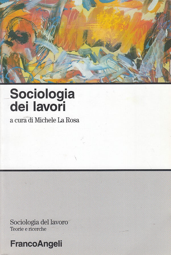 LZ- SOCIOLOGIA DEI LAVORI- LA ROSA- ANGELI--- 2002- B- ZDS625