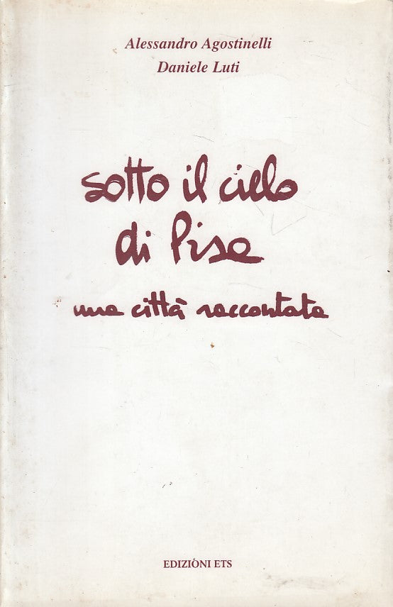 LN- SOTTO IL CIELO DI PISA - AGOSTINELLI LUTI - ETS --- 1998 - B - YFS214