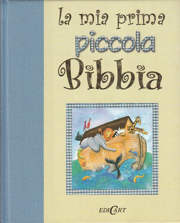 LB- LA MIA PRIMA PICCOLA BIBBIA - MARY BATCHRLOR - EDICART --- 2007 - C - ZFS262