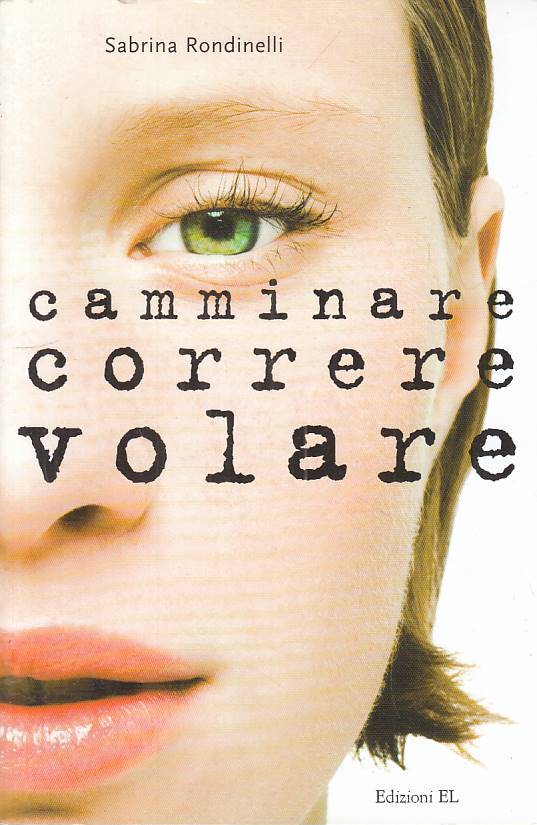Camminare correre volare - Sabrina Rondinelli - EL Young - 1a ed. - ZFS75