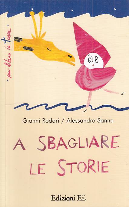 LB- A SBAGLIARE LE STORIE - RODARI SANNA - EL- LIBRO IN TASCA-- 2009 - B - ZFS64