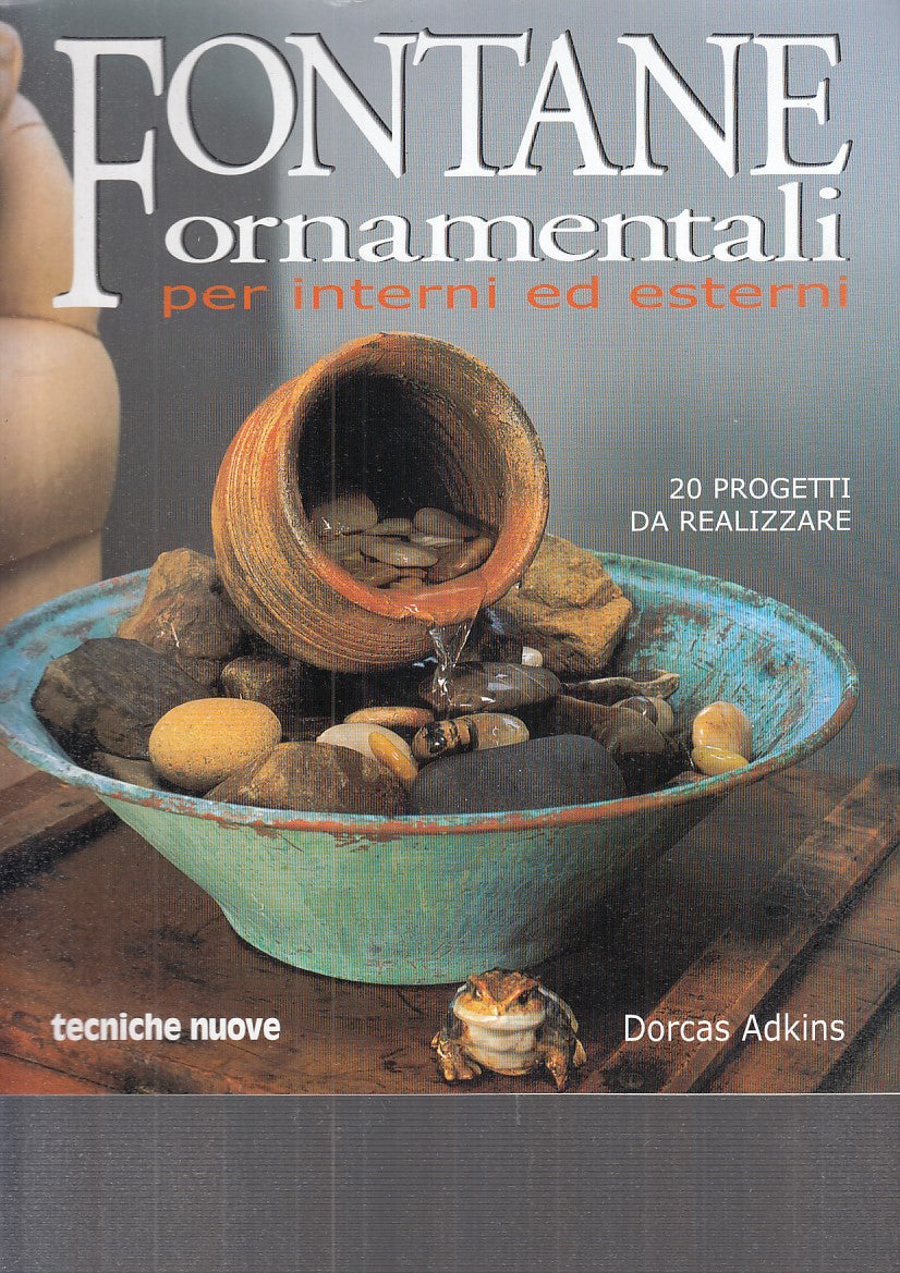 LZ - FONTANE ORNAMENTALI - DORCAS ADKINS - TECNICHE NUOVE --- 2003 - B - ZFS515