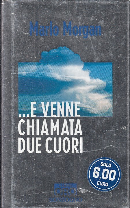 LN2- E VENNE CHIAMATA DUE CUORI - MARLO MORGAN - SONZOGNO LIBRI ORO - CS - JXS52