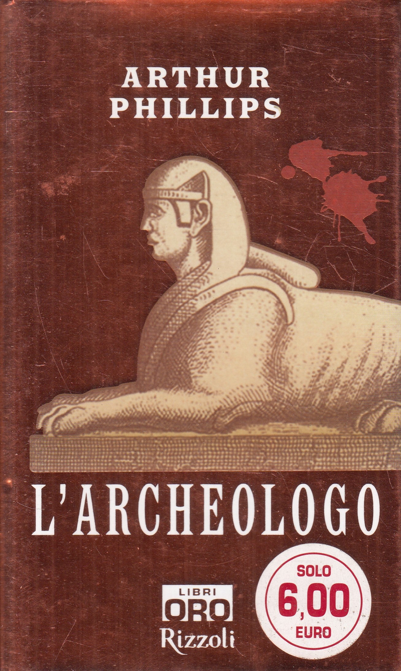 LN2- L'ARCHEOLOGO - ARTHUR PHILLIPS - RIZZOLI LIBRI ORO - CS - JXS232