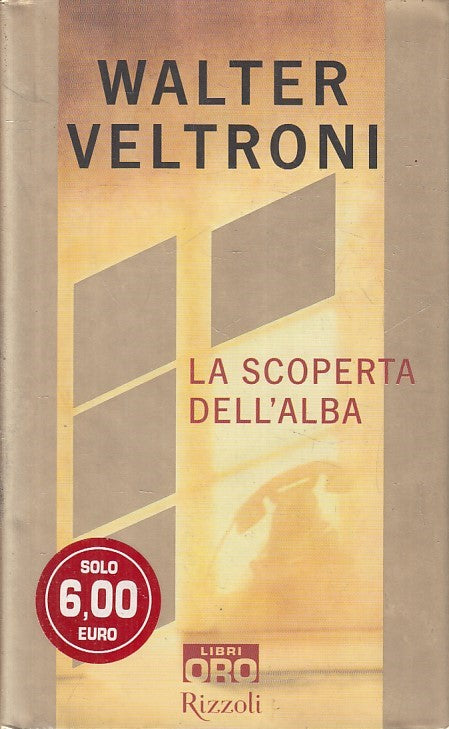 LN2- LA SCOPERTA DELL'ALBA - WALTER VELTRONI - RIZZOLI LIBRI ORO - CS - JXS219