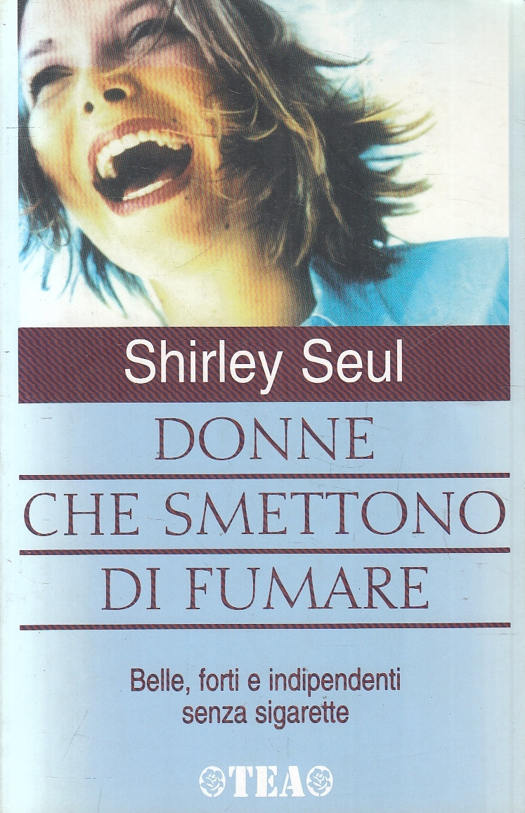 LN2- DONNE CHE SMETTONO DI FUMARE - SHIRLEY SEUL - TEA PRATICA - B - JXS6