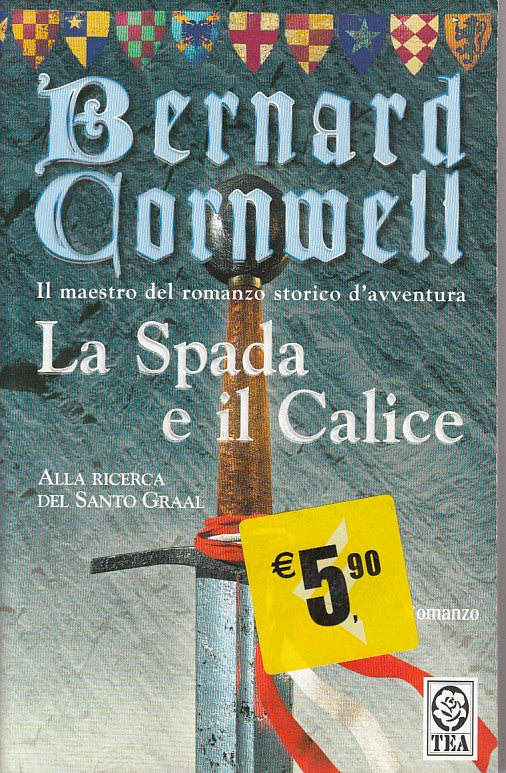 LN- LA SPADA E IL CALICE - BERNARD CORNWELL - TEA - TEADUE -- 2006 - B - ZFS482