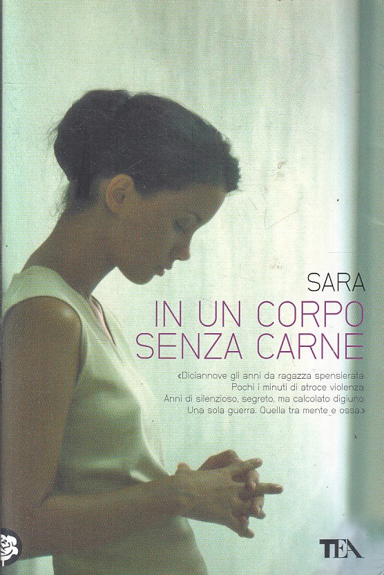 LN- IN UN CORPO SENZA CARNE - SARA - TEA - NARRATIVA- 1a ED. - 2010 - B - ZFS151