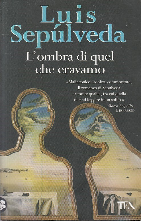 LN- L'OMBRA DI QUEL CHE ERAVAMO - SEPULVEDA - TEA -- 1a ED. - 2010 - B - ZFS248
