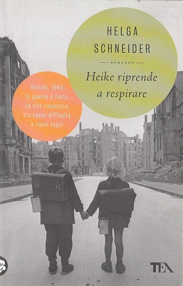LN- HEIKE RIPRENDE A RESPIRARE - HELGA SCHNEIDER - TEA-- 1a ED.- 2011- B- YDS568