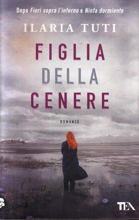 Figlia della cenere - Ilaria Tuti - I grandi Tea - 1a ed. - ZFS101