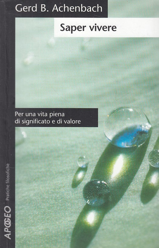 LS- SAPER VIVERE - ACHENBACH - APOGEO - SAGGI FILOSOFICHE -- 2006 - B - YDS484