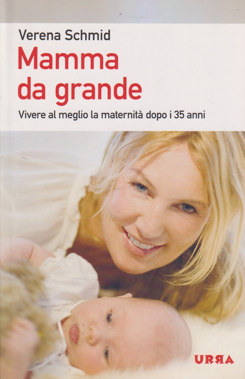 Mamma da grande vivere maternita' dopo i 35 anni - Verena Schmid - Urra - JXS335