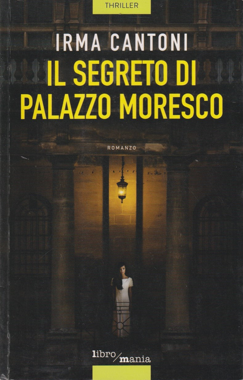 Il segreto di palazzo Moresco - Irma Cantoni - Dea Libromania - JXS334