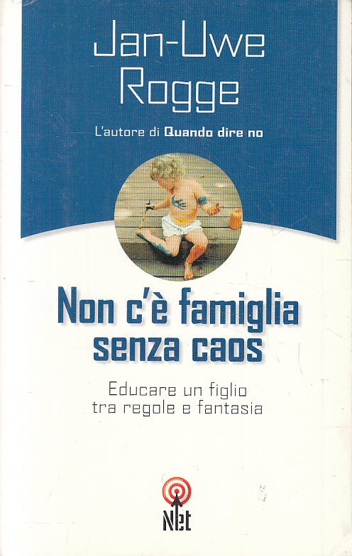 LZ- NON C'E' FAMIGLIA SENZA CAOS EDUCARE - JAN UWE ROGGE- NET--- 2001- B- ZFS278