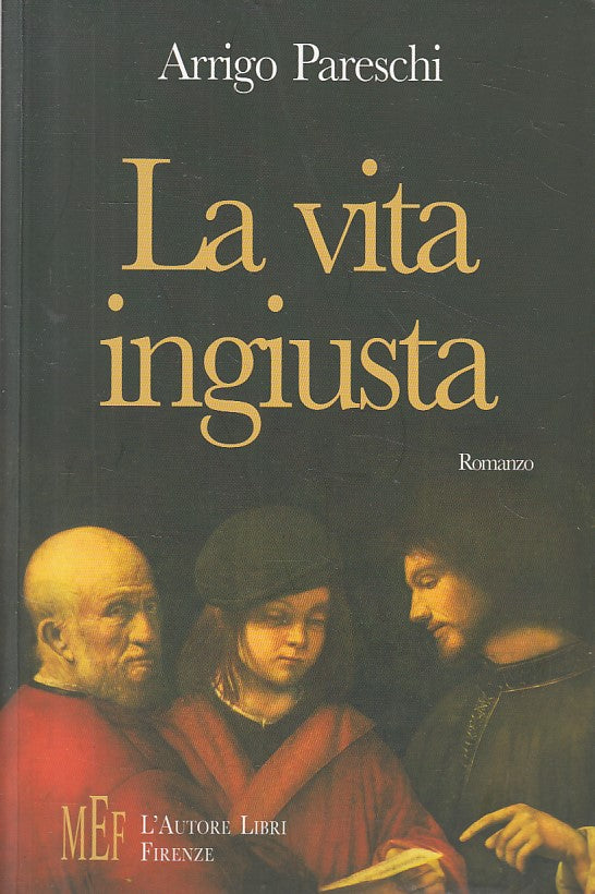 LA VITA INGIUSTA - PARESCHI - MEF - BIBLITOECA '80 -- 2007 - B - YFS478