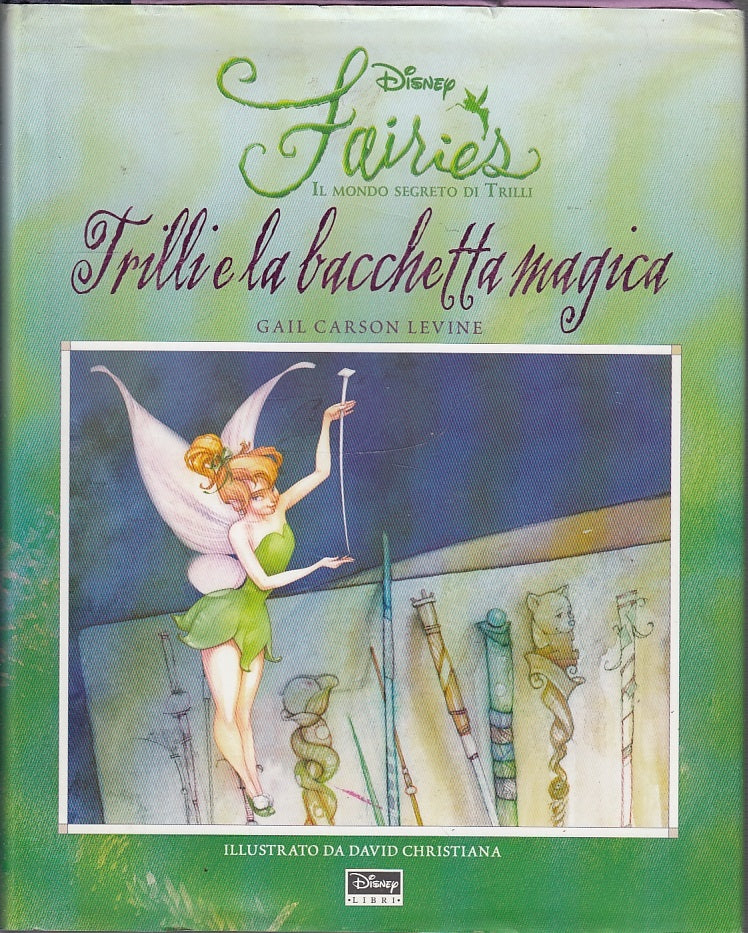 LB- FAIRIES IL MONDO SEGRETO DI TRILLI BACCHETTA- LEVINE- DISNEY--- 2007- CS-RGZ