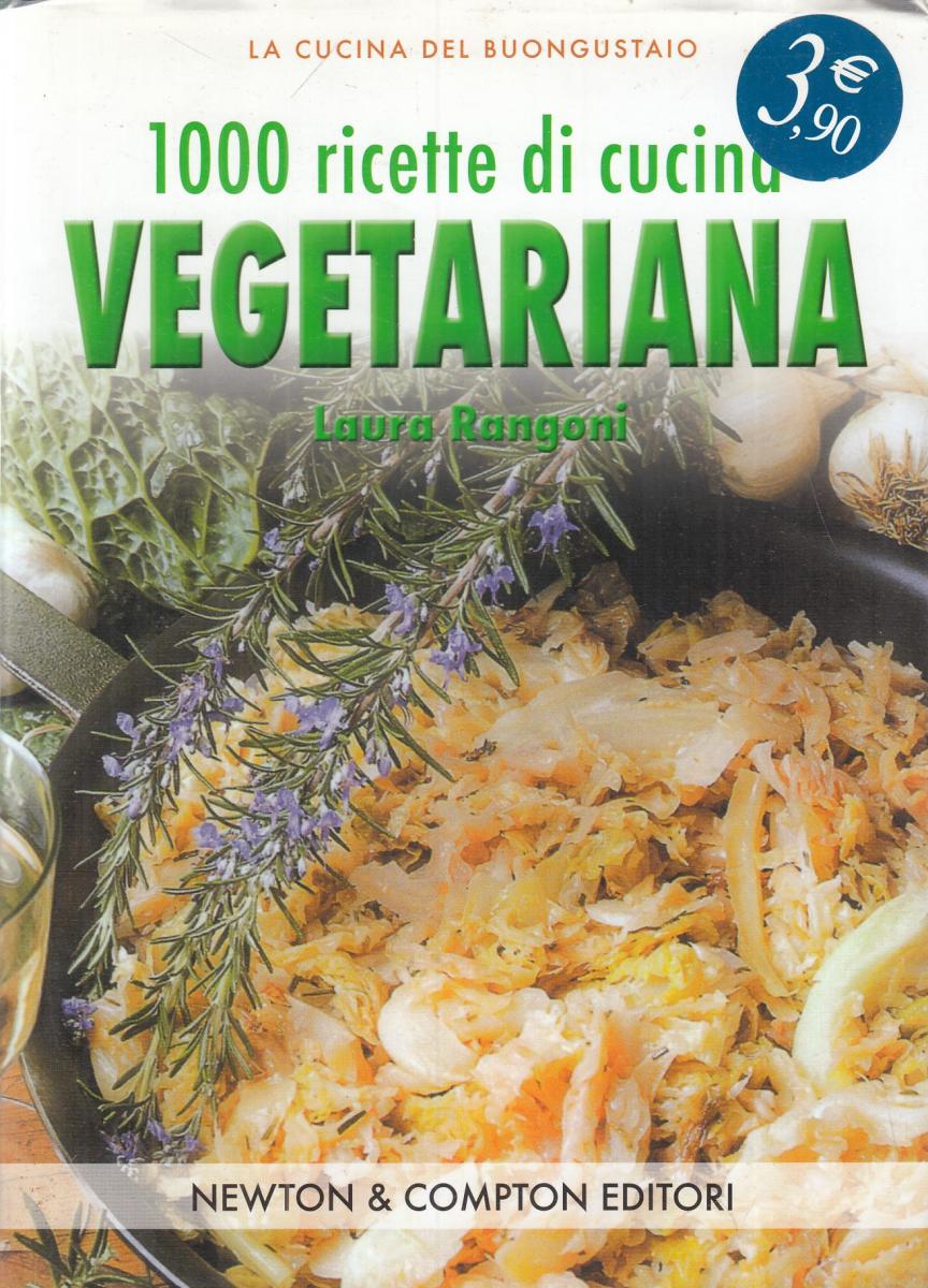 LN2- 1000 RICETTE DI CUCINA VEGETARIANA - EMILIA VALLI - NEWTON - CS - JXS106