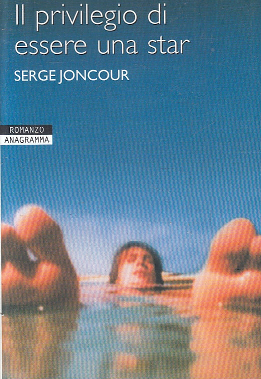 LN- IL PRIVILEGIO DI ESSERE UNA STAR- SERGE JONCOUR- ANAGRAMMA--- 2006- B-ZFS152