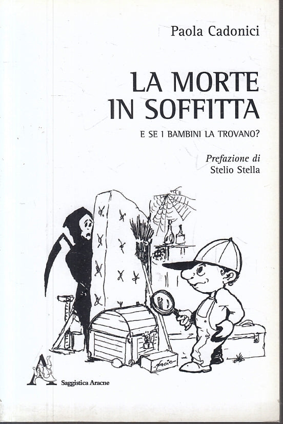 LZ- LA MORTE IN SOFFITTA - PAOLA CADONICI - ARACNE - SAGGISTICA -- 2011- B- ZFS2