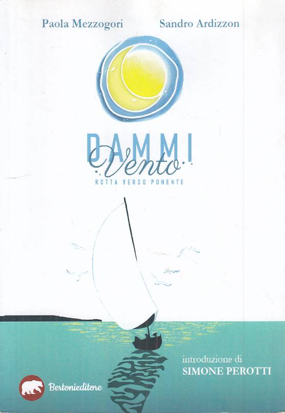 Dammi vento Rotta verso ponente - Mezzogori Ardizzon - Bertoni - 1a ed. - ZFS238