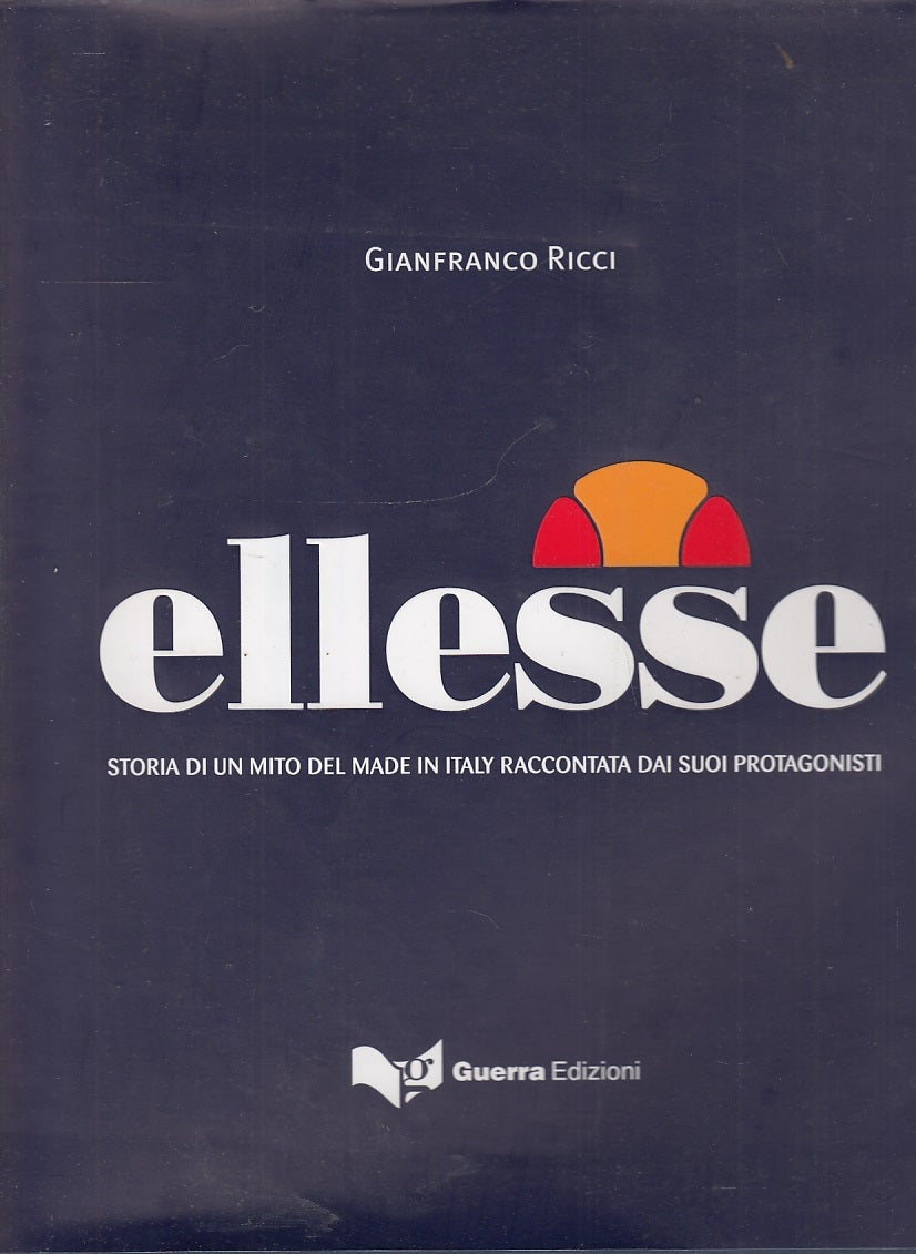 LT- ELLESSE STORIA DI UN MITO - GIANFRANCO RICCI - GUERRA --- 2008- CS- YFS357