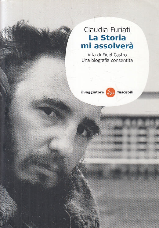 LN- LA STORIA MI ASSOLVERA' FIDEL CASTRO- FURIATI- SAGGIATORE--- 2010- B- ZFS646