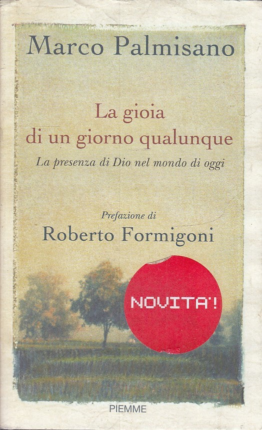 LN- LA GIOIA DI UN GIORNO QUALUNQUE- MARCO PALMISANO- PIEMME--- 2009- CS- ZFS180