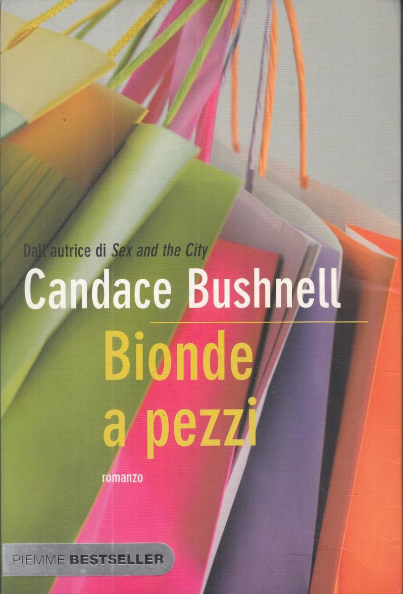 LN2- BIONDE A PEZZI - CANDACE BUSHNELL - PIEMME BESTSELLER - B - JXS76