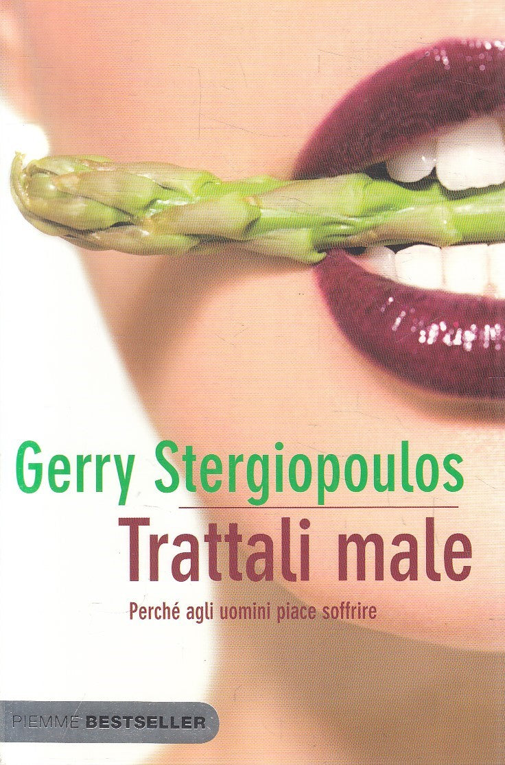 TRATTALI MALE AGLI UOMINI PIACE SOFFRIRE - STERGIOPOULOS- PIEMME- B- JXS222