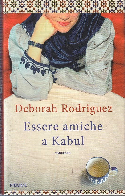 LN- ESSERE AMICHE A KABUL - DEBORAH RODRIGUEZ - PIEMME --- 2011 - BS- YFS413