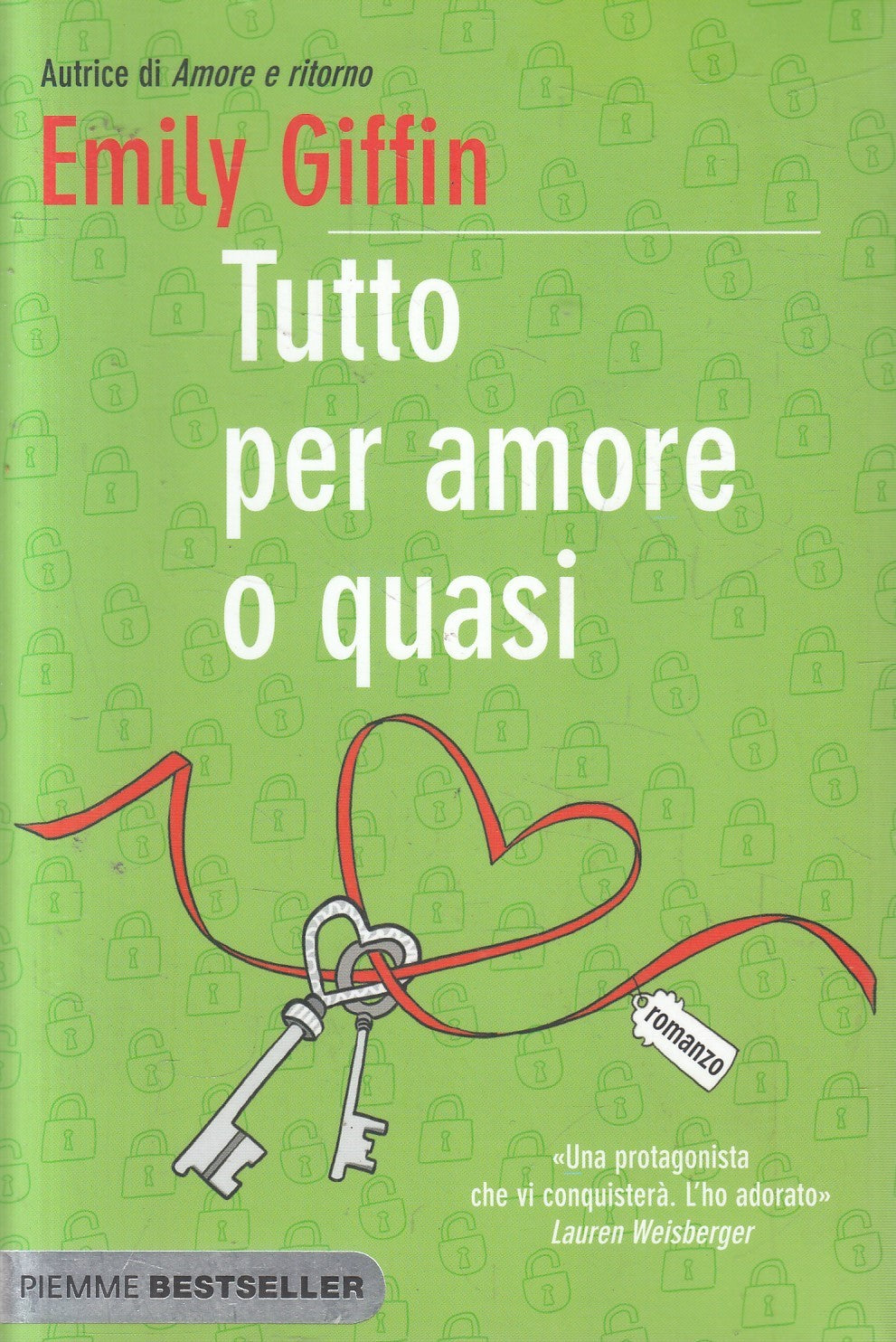 Tutto per amore o quasi - Emily Giffin - Piemme Bestseller - JXS326