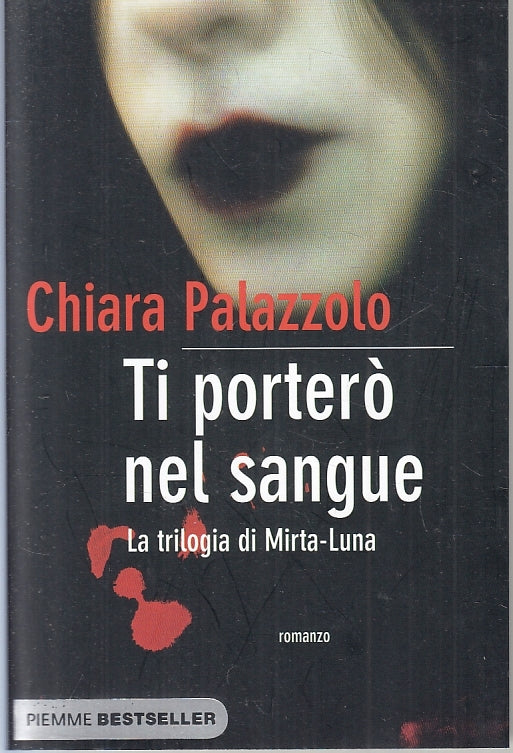 LG- TI PORTERO' NEL SANGUE TRILOGIA MIRTA-LUNA- PALAZZOLO- PIEMME- 2013-B-ZFS394