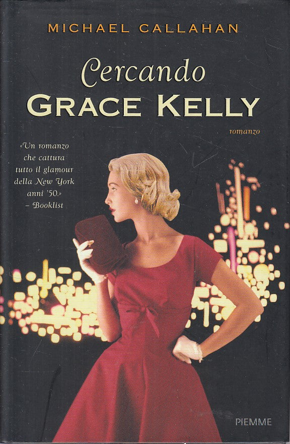 CERCANDO GRACE KELLY - CALLAHAN - PIEMME -- 1a ED. - 2016 - CS - ZFS428