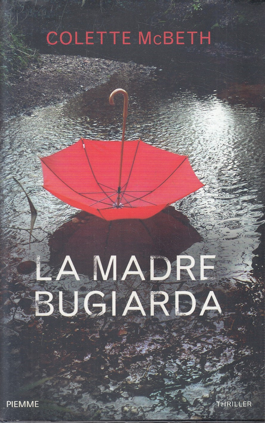 LA MADRE BUGIARDA - COLETTE MCBETH - PIEMME THRILLER - CS - JXS267