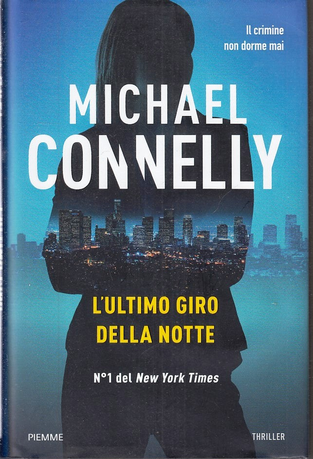 LG- L'ULTIMO GIRO DELLA NOTTE- MICHAEL CONNELLY- PIEMME- 1a ED.- 2018- CS-YFS408
