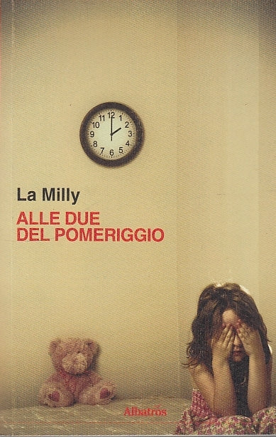 LN- ALLE DUE DEL POMERIGGIO - LA MILLY - ALBATROS -- 1a ED. - 2010 - B - ZDS332