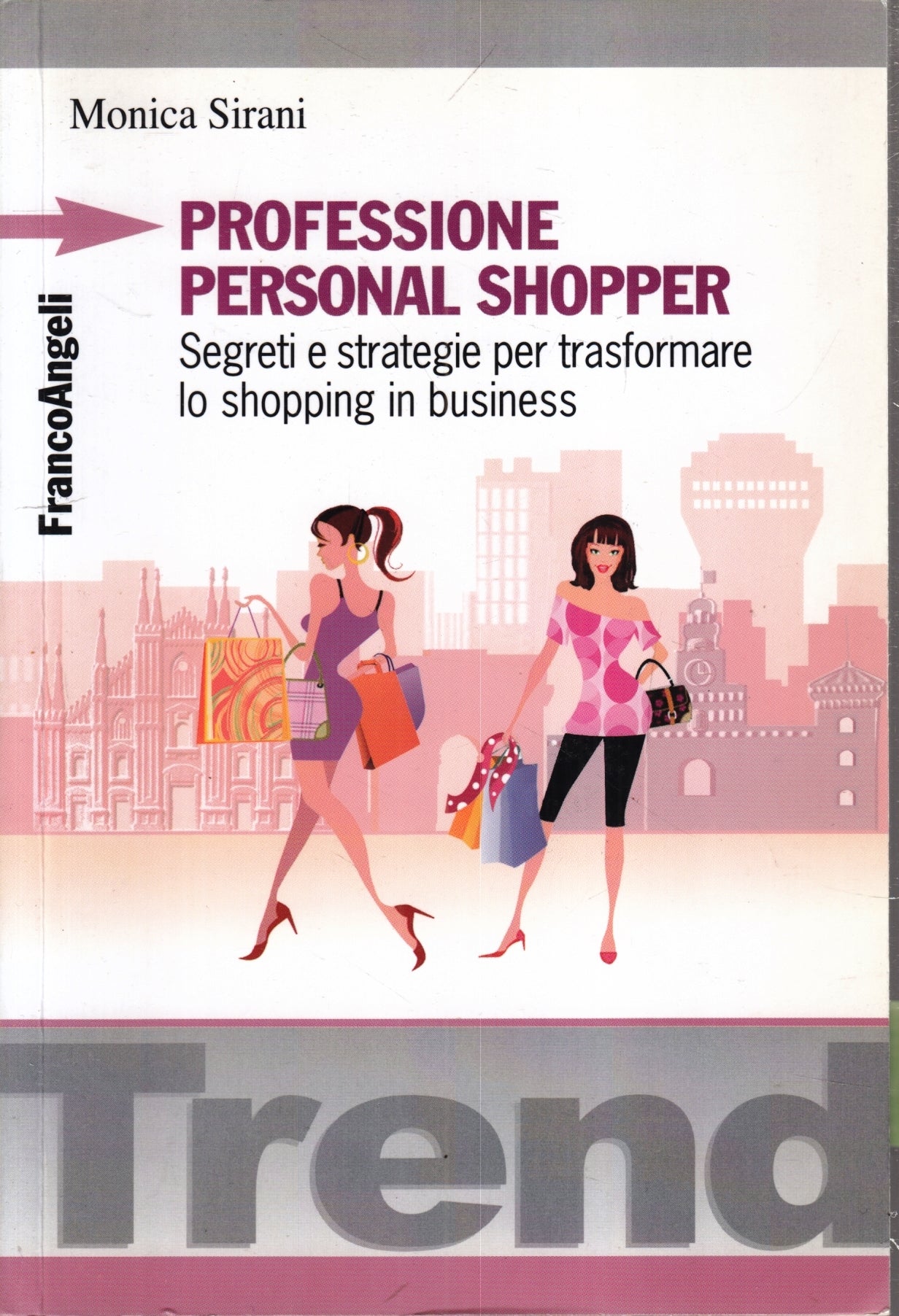 LZ- PROFESSIONE PERSONAL SHOPPER - MONICA SIRANI- FRANCOANGELI--- 2010- B- ZFS77