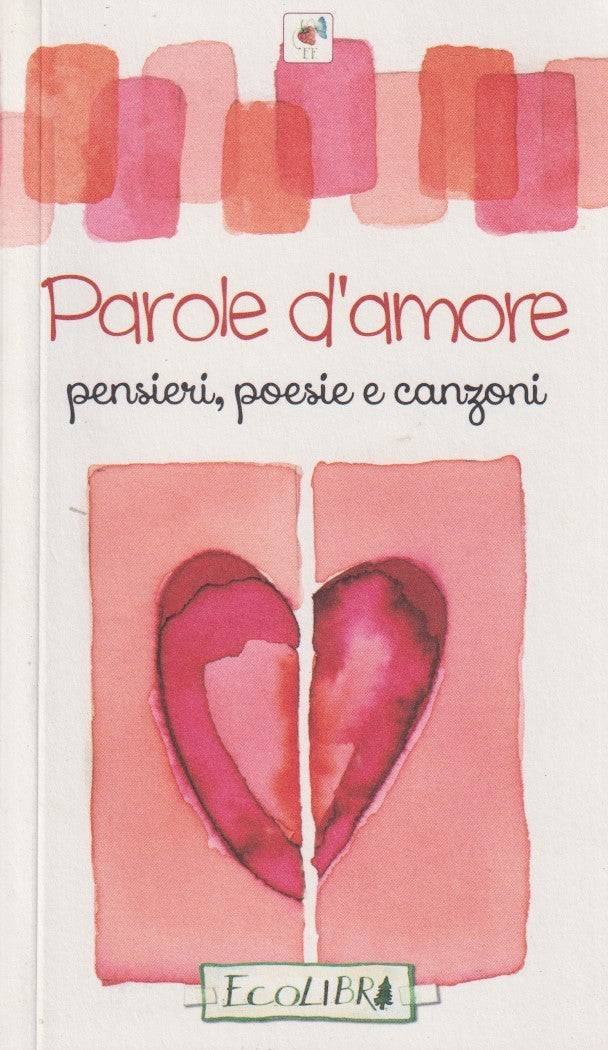 Parole d'amore Pensieri, poesie e canzoni - Marta Micheleti - Ecolibri - JXS296