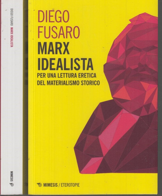 LS- MARX IDEALISTA MATERIALISMO STORICO- DIEGO FUSARO- MIMESIS--- 2018- B- XFS47