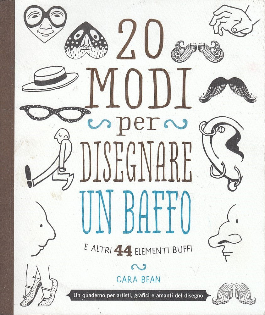 LZ- 20 MODI PER DISEGNARE UN BAFFO - CARA BEAN - LOGOS --- 2015 - B - YFS756