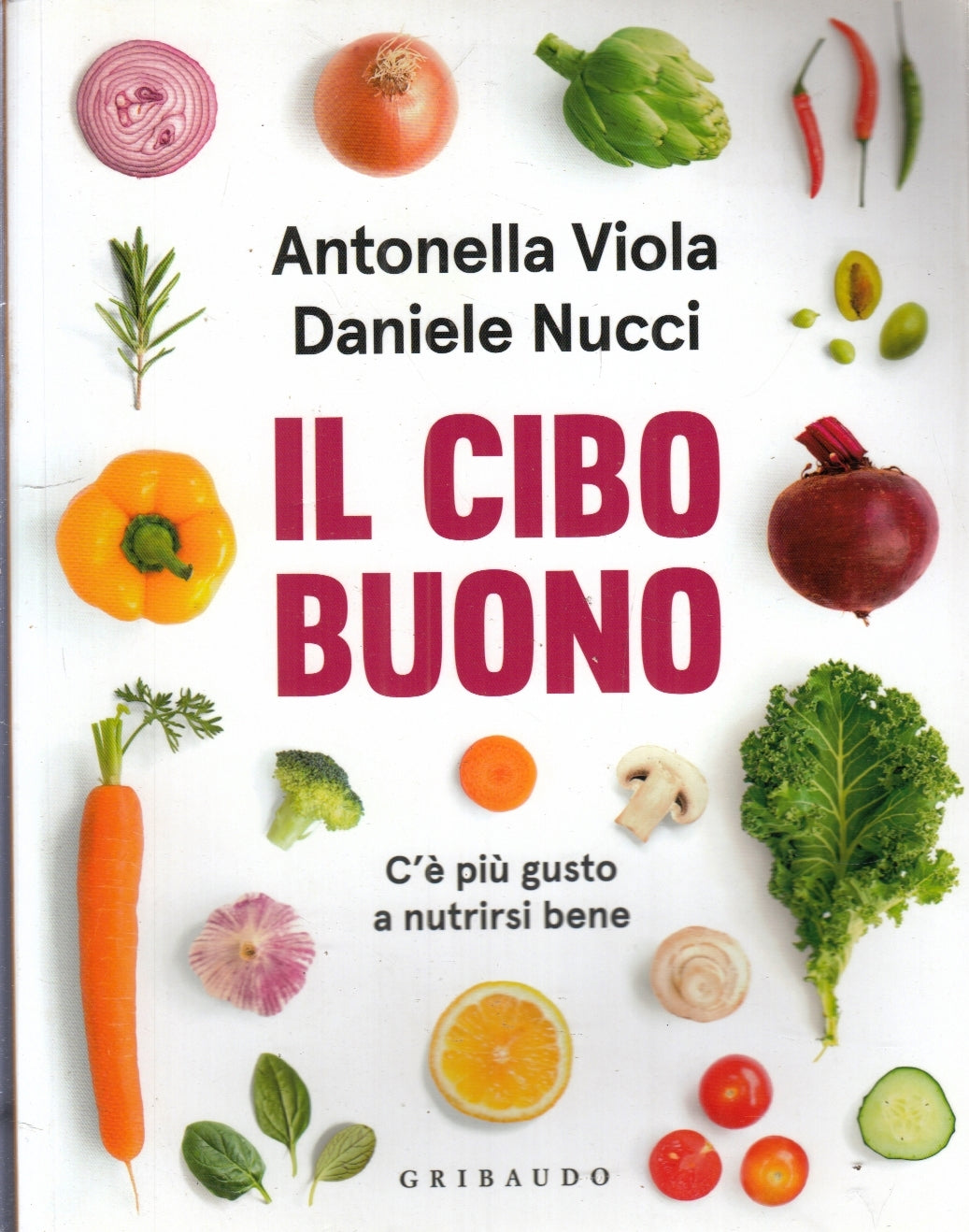 LK- IL CIBO BUONO NUTRIRSI BENE- ANTONELLA VIOLA DANIELE BUCCI- GRIBAUDO- B-ZFS2