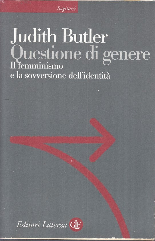 LS- QUESTIONE DI GENERE FEMMINISMO- BUTLER- LATERZA-- 1a ED. - 2013 - B - YFS189