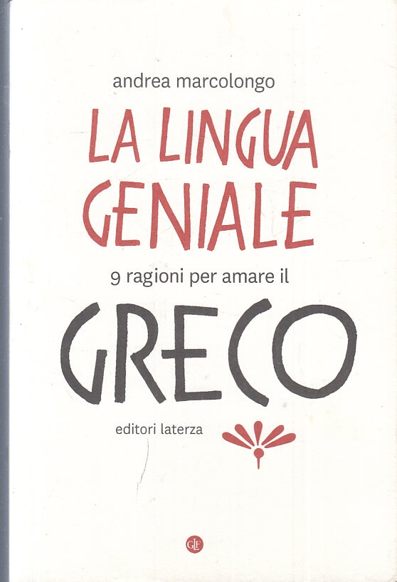 LZ- A LINGUA GENIALE 9 RAGIONI AMARE GRECO- MARCOLONGO- LATERZA--- 2016- B-ZFS82